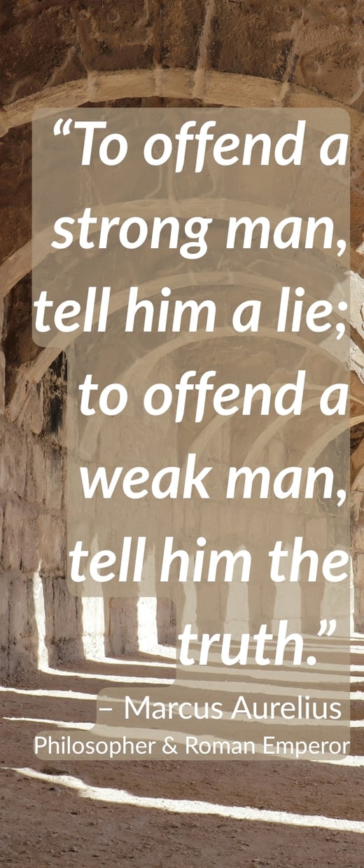 Marcus Aurelius Quote "To offend a strong man, tell him a lie; to offend a weak man, tell him the truth" with roman columns in the background
